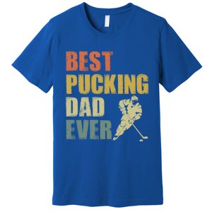 Cool Hockey Dad Gift Funny Best Pucking Dad Ever Sports Gag Gift Premium T-Shirt