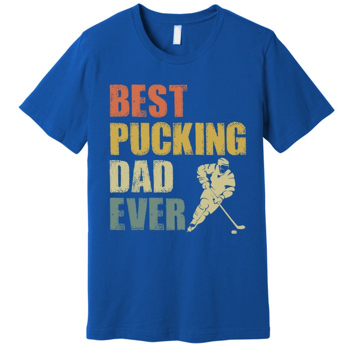 Cool Hockey Dad Gift Funny Best Pucking Dad Ever Sports Gag Gift Premium T-Shirt