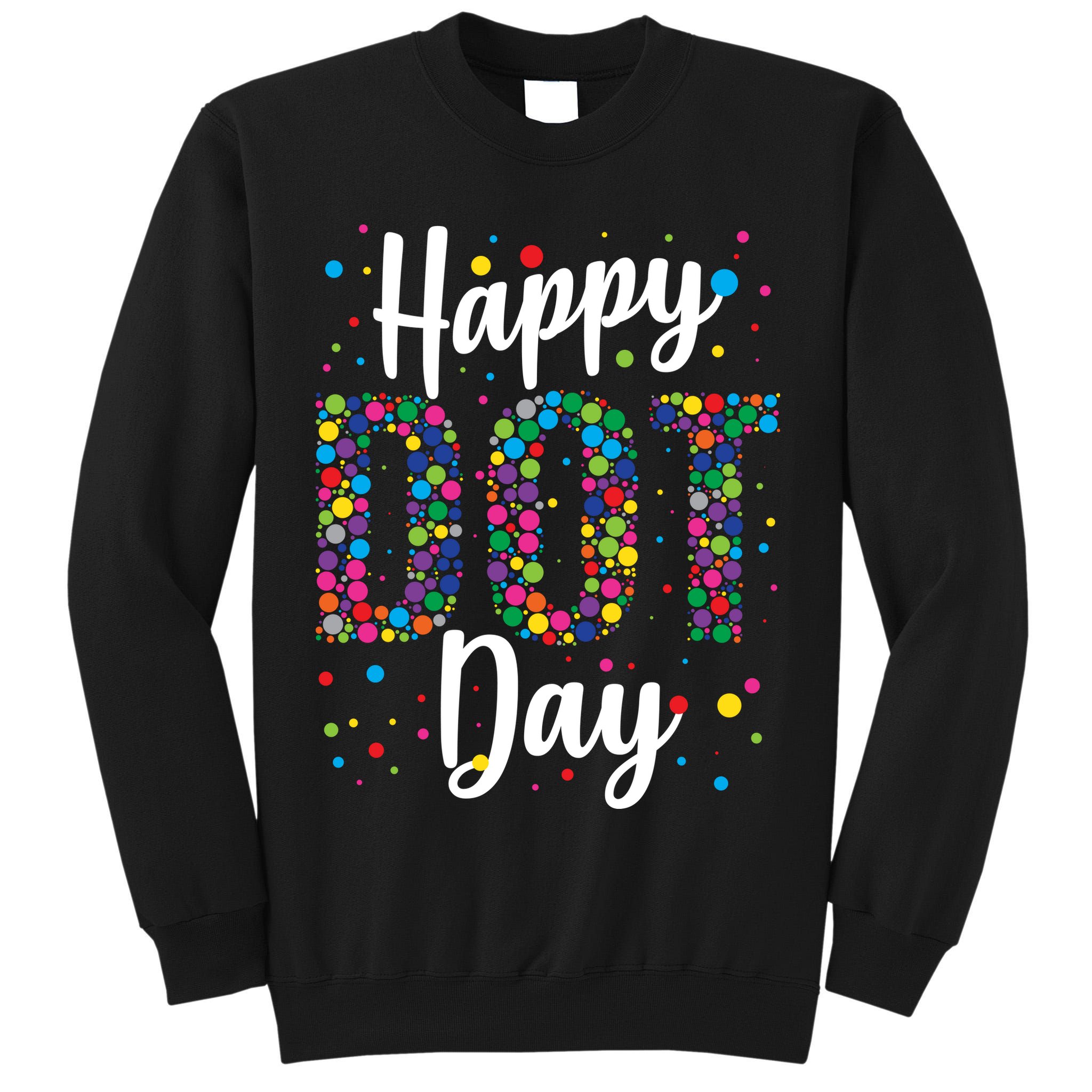 Colorful Happy DOT Day International DOT Day Tall Sweatshirt