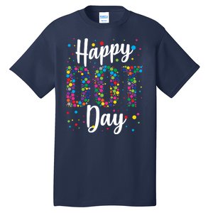 Colorful Happy DOT Day International DOT Day Tall T-Shirt