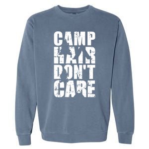 Camp Hair Dont Care Camping Gift Garment-Dyed Sweatshirt