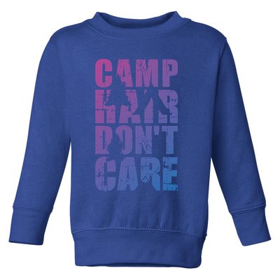 Camp Hair Dont Care Camping Gift Toddler Sweatshirt