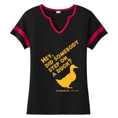 Caddyshack Hey Did Somebody Step On A Duck Ladies Halftime Notch Neck Tee