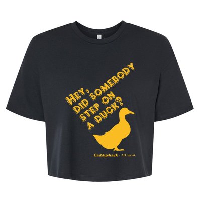 Caddyshack Hey Did Somebody Step On A Duck Bella+Canvas Jersey Crop Tee