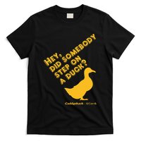 Caddyshack Hey Did Somebody Step On A Duck T-Shirt