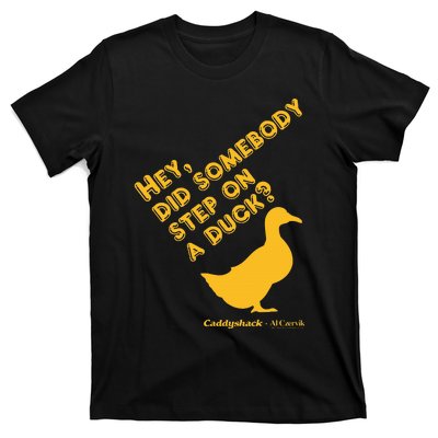 Caddyshack Hey Did Somebody Step On A Duck T-Shirt