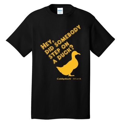 Caddyshack Hey Did Somebody Step On A Duck Tall T-Shirt