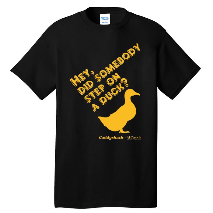 Caddyshack Hey Did Somebody Step On A Duck Tall T-Shirt