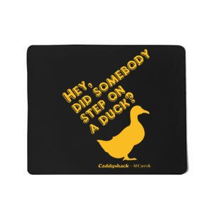 Caddyshack Hey Did Somebody Step On A Duck Mousepad