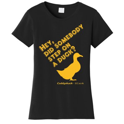 Caddyshack Hey Did Somebody Step On A Duck Women's T-Shirt