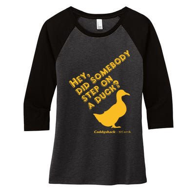 Caddyshack Hey Did Somebody Step On A Duck Women's Tri-Blend 3/4-Sleeve Raglan Shirt