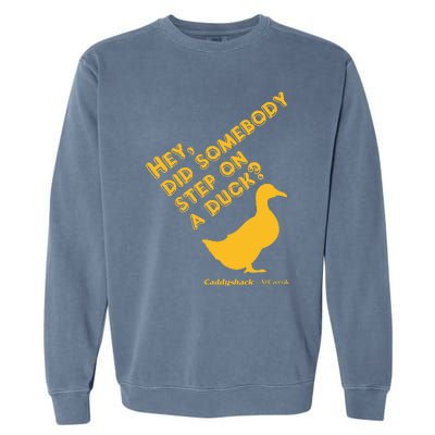 Caddyshack Hey Did Somebody Step On A Duck Garment-Dyed Sweatshirt