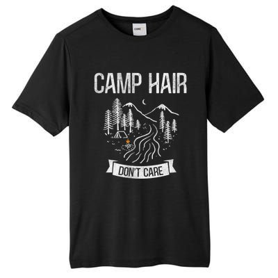 Camp Hair Dont Care Camping Gift Tall Fusion ChromaSoft Performance T-Shirt