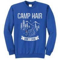 Camp Hair Dont Care Camping Gift Tall Sweatshirt