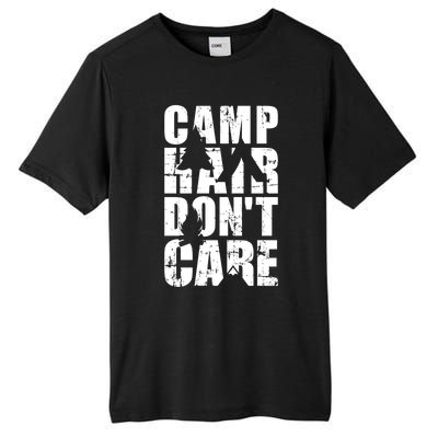 Camp Hair Dont Care Camping Great Gift Tall Fusion ChromaSoft Performance T-Shirt