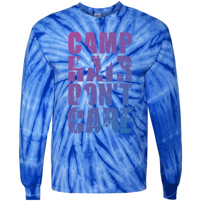 Camp Hair Dont Care Camping Great Gift Tie-Dye Long Sleeve Shirt