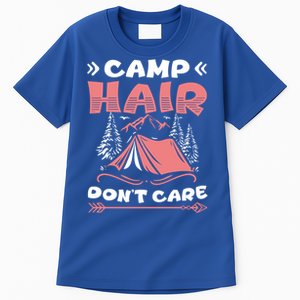 Camp Hair Dont Care Camping Tent Vacation Camper Gift Tall T-Shirt