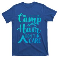 Camp Hair Dont Care Cute Outdoor Wilderness Fun Meaningful Gift T-Shirt