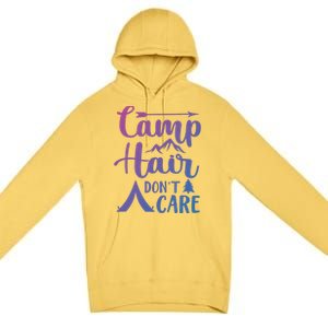 Camp Hair Dont Care Cute Outdoor Wilderness Fun Meaningful Gift Premium Pullover Hoodie