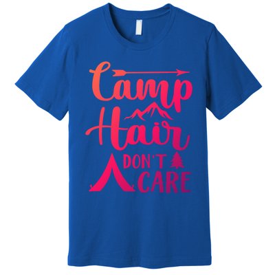 Camp Hair Dont Care Cute Outdoor Wilderness Fun Meaningful Gift Premium T-Shirt