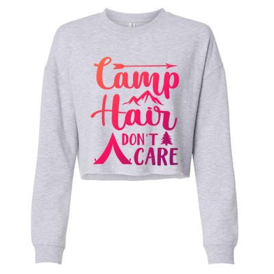 Camp Hair Dont Care Cute Outdoor Wilderness Fun Meaningful Gift Cropped Pullover Crew