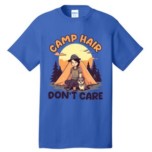 Camp Hair Dont Care Design Funny Camping Gift Tall T-Shirt