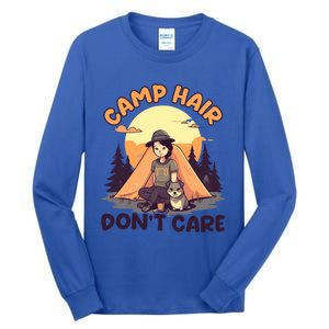 Camp Hair Dont Care Design Funny Camping Gift Tall Long Sleeve T-Shirt