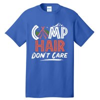 Camp Hair Dont Care Funny Camping Camper Gift Tall T-Shirt