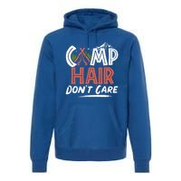 Camp Hair Dont Care Funny Camping Camper Gift Premium Hoodie