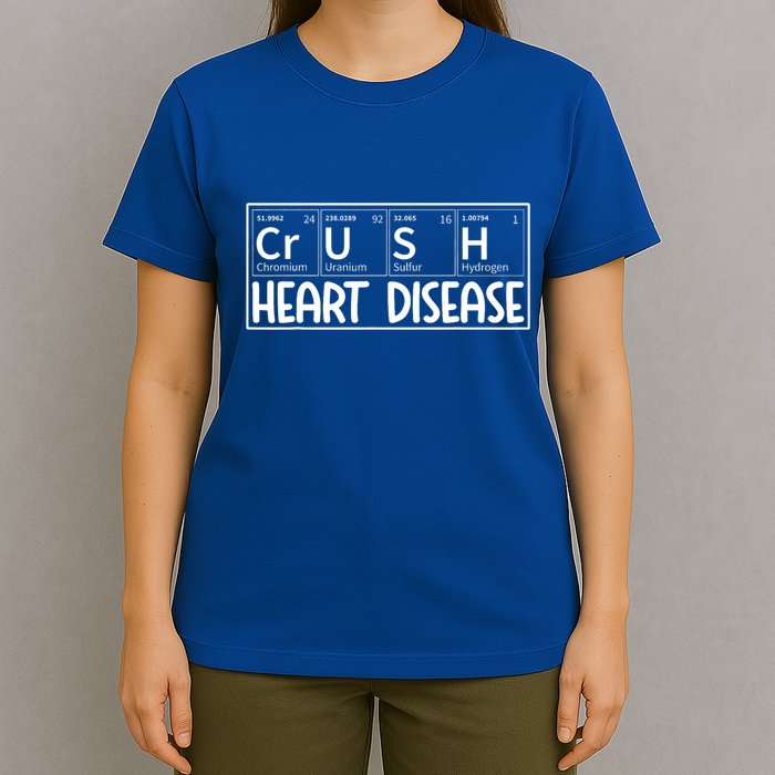 Crush Heart Disease Awareness Periodic Table Chd Awareness T-Shirt