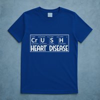 Crush Heart Disease Awareness Periodic Table Chd Awareness T-Shirt