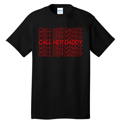 Call Her Daddy Tall T-Shirt