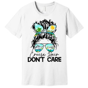 Cruise Hair Don't Care Messy Bun Ship Cruising Trip Premium T-Shirt