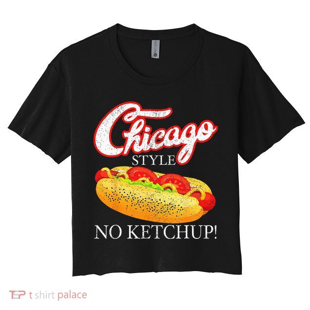 Chicago Hot Dog Summer Style 4th Of July No Ketchup Gift Crop Top
