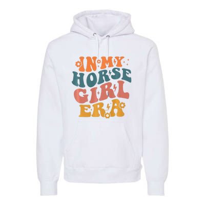 Cute Horse Era For Horse Owner In My Horse Era Premium Premium Hoodie