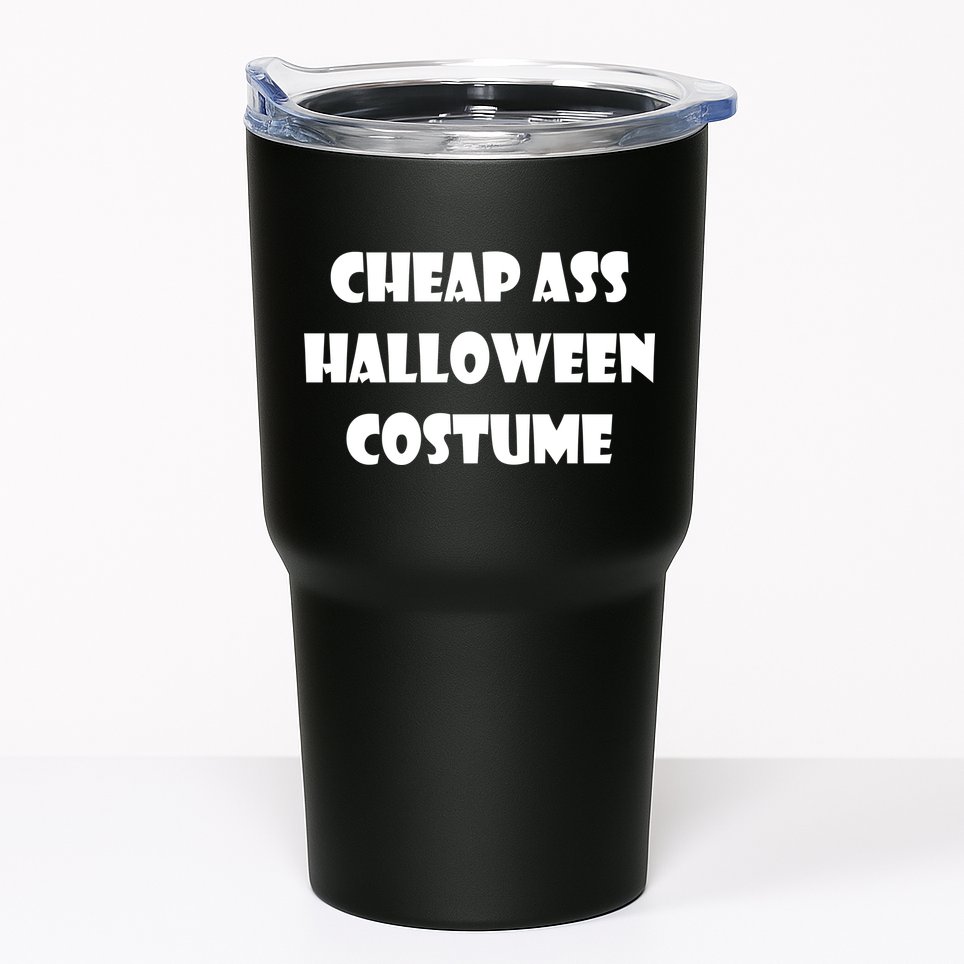 Cheap Ass Halloween Costume Tumbler