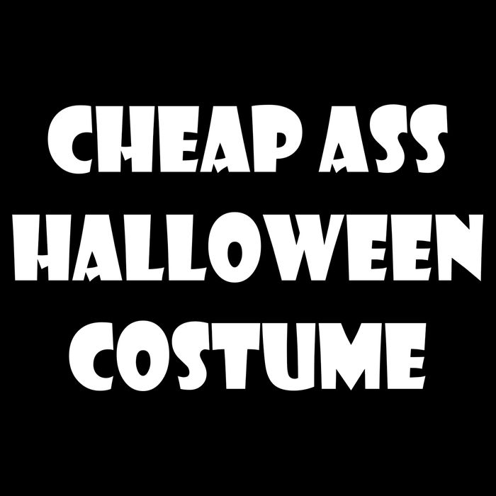Cheap Ass Halloween Costume Poster