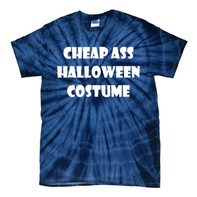 Cheap Ass Halloween Costume Tie-Dye T-Shirt