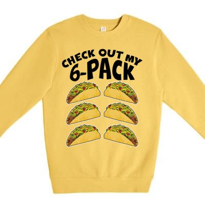 Check Out My 6-Pack Tacos Premium Crewneck Sweatshirt