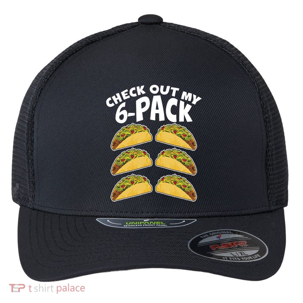 Check Out My 6-Pack Tacos Flexfit Unipanel Trucker Cap