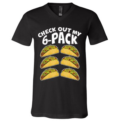 Check Out My 6-Pack Tacos V-Neck T-Shirt