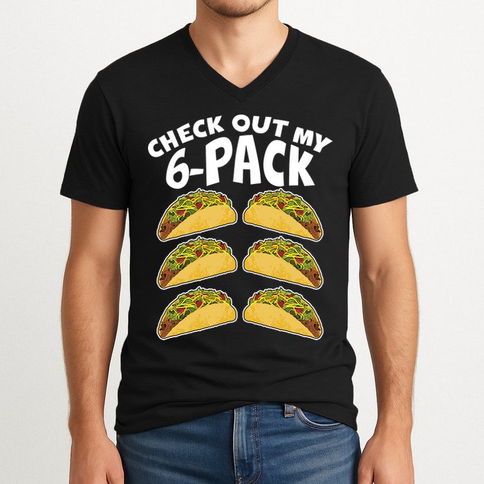 Check Out My 6-Pack Tacos V-Neck T-Shirt