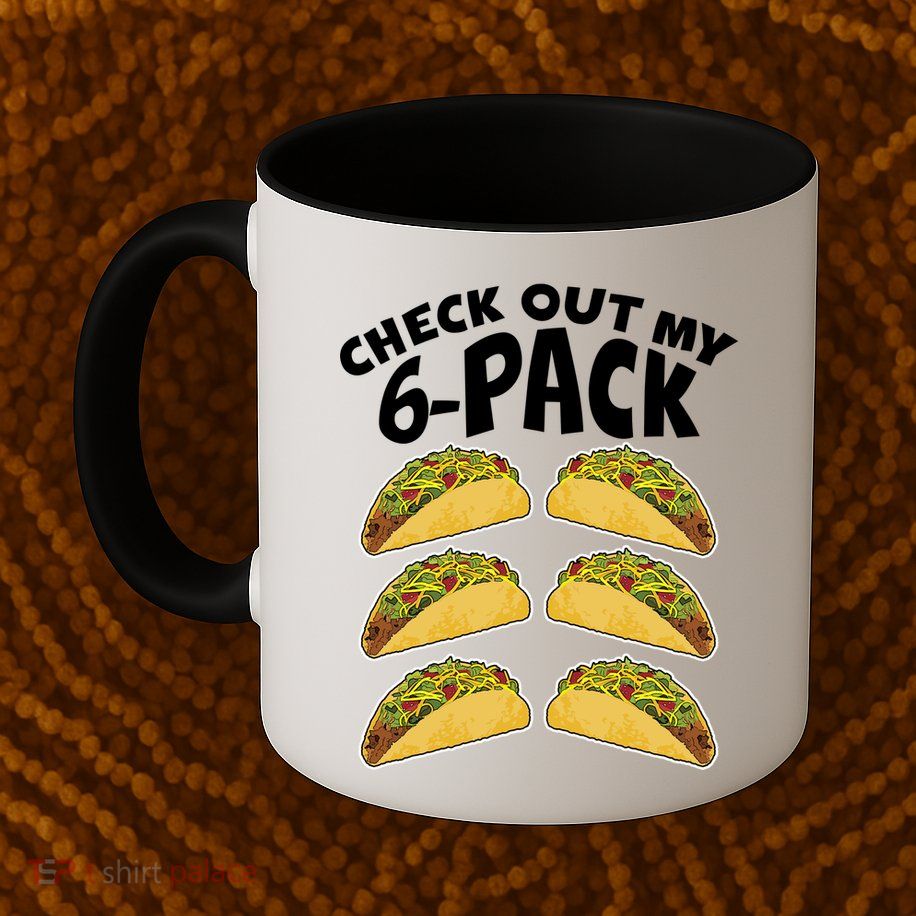 Check Out My 6-Pack Tacos Mug