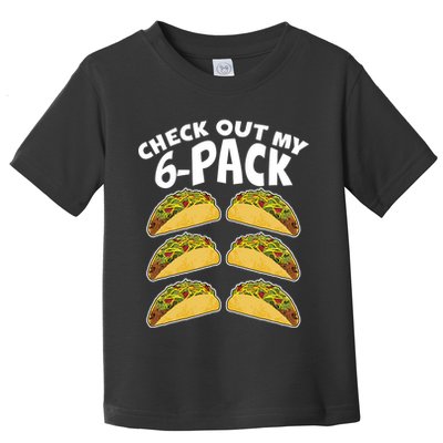 Check Out My 6-Pack Tacos Toddler T-Shirt