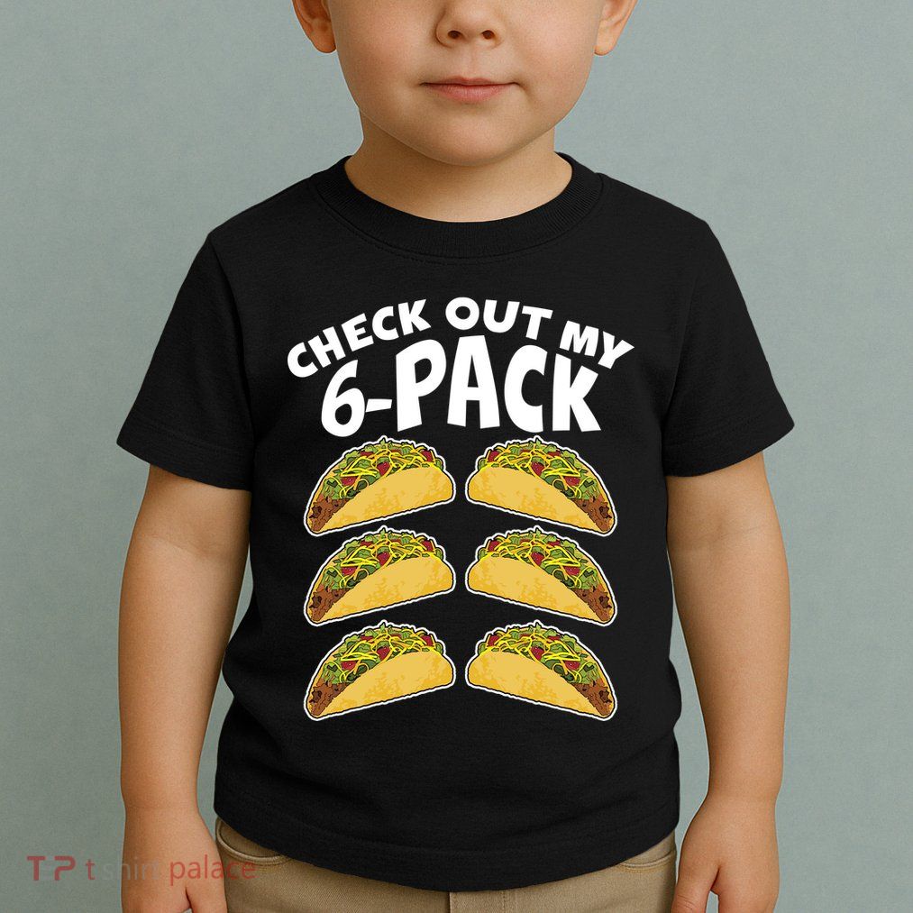 Check Out My 6-Pack Tacos Toddler T-Shirt