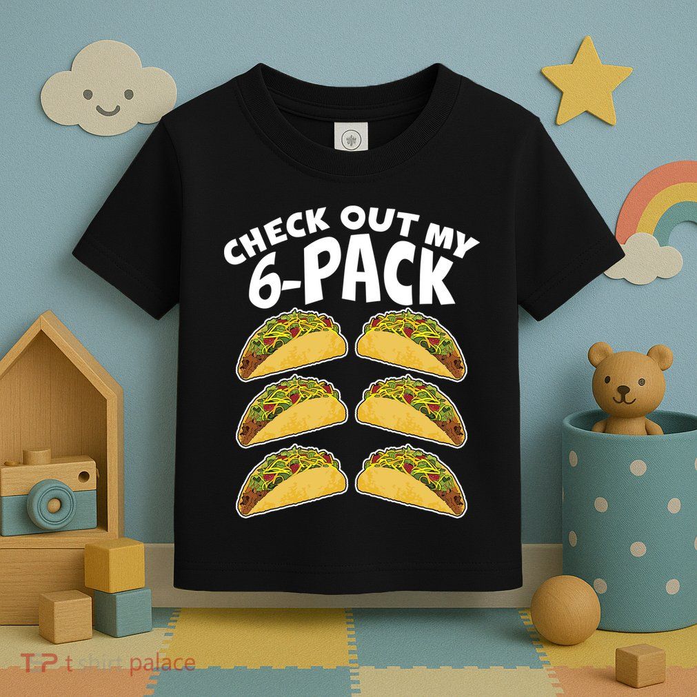 Check Out My 6-Pack Tacos Toddler T-Shirt