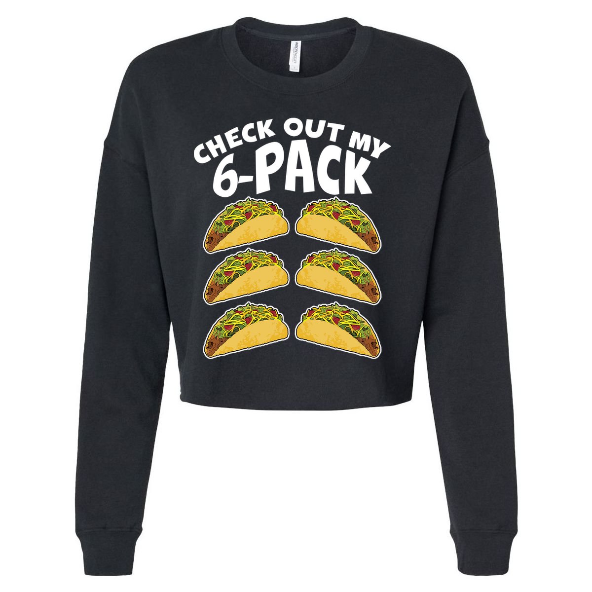 Check Out My 6-Pack Tacos Cropped Pullover Crew
