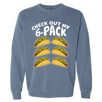 Check Out My 6-Pack Tacos Garment-Dyed Sweatshirt