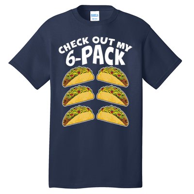 Check Out My 6-Pack Tacos Tall T-Shirt