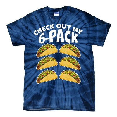 Check Out My 6-Pack Tacos Tie-Dye T-Shirt